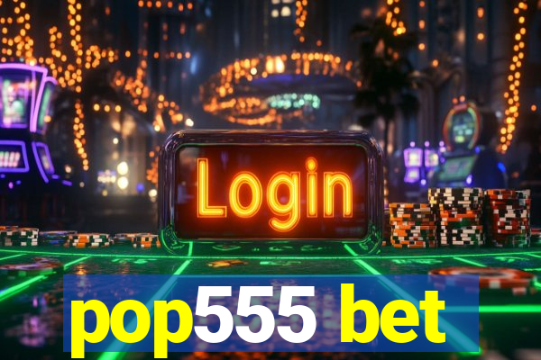 pop555 bet